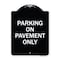 Signmission Park on Pavement Only Heavy-Gauge Aluminum Architectural Sign, 24" x 18", BW-1824-23480 A-DES-BW-1824-23480 - alternate 1